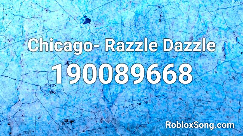 Chicago- Razzle Dazzle Roblox ID