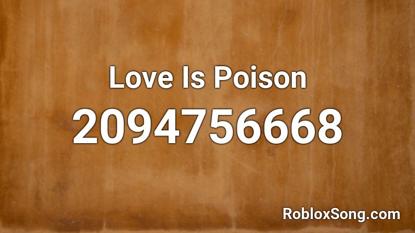 Love Is Poison  Roblox ID