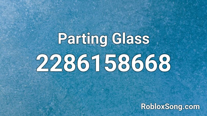 Parting Glass Roblox ID