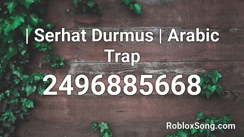 | Serhat Durmus | Arabic Trap Roblox ID