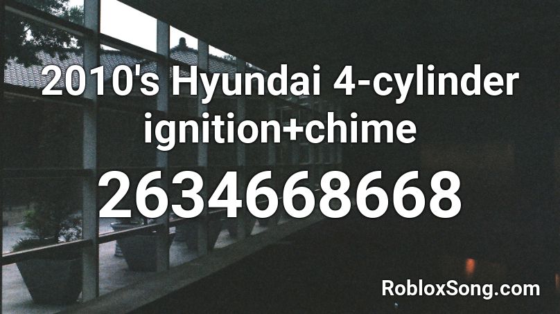 2010's Hyundai 4-cylinder ignition+chime Roblox ID