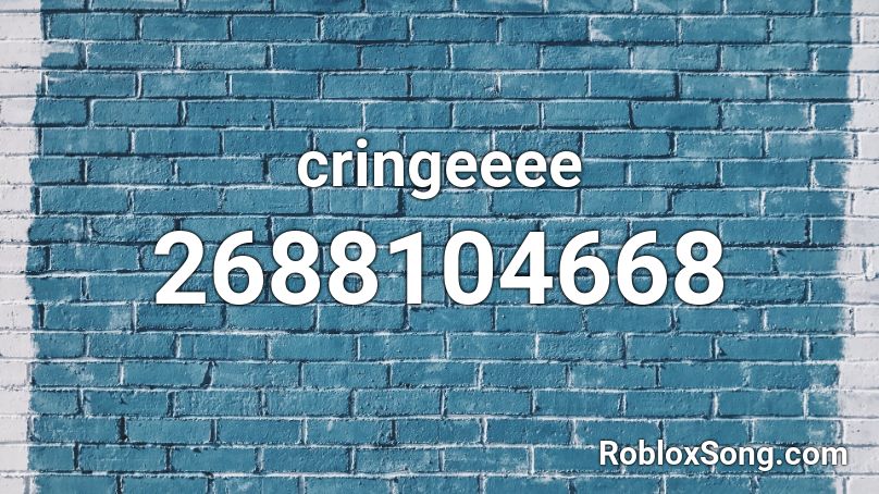 cringeeee Roblox ID