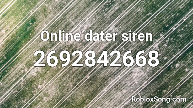 Online Dater Siren Roblox Id Roblox Music Codes - online dater alert roblox id code