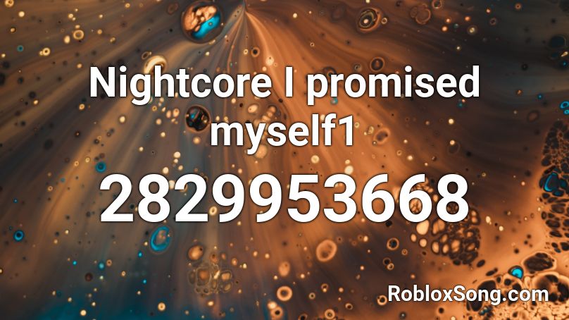 Nightcore I promised myself1 Roblox ID