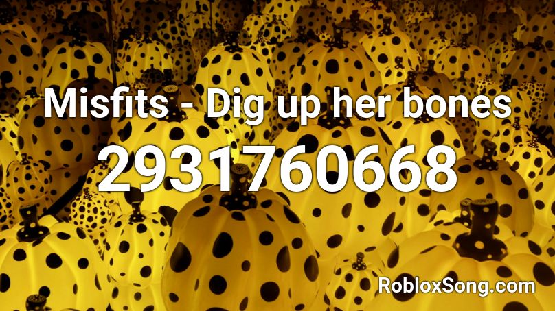 Misfits - Dig up her bones Roblox ID