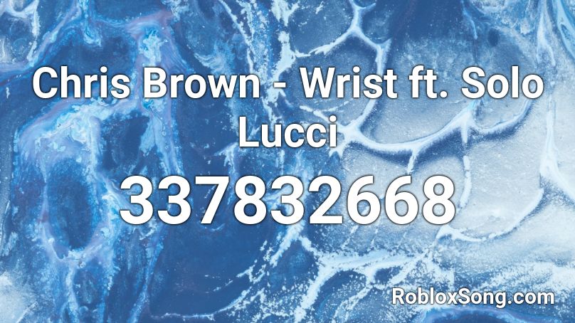 Chris Brown - Wrist ft. Solo Lucci Roblox ID