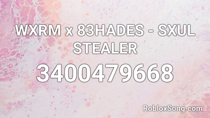 WXRM x 83HADES - SXUL STEALER Roblox ID