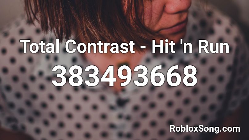 Total Contrast - Hit 'n Run Roblox ID