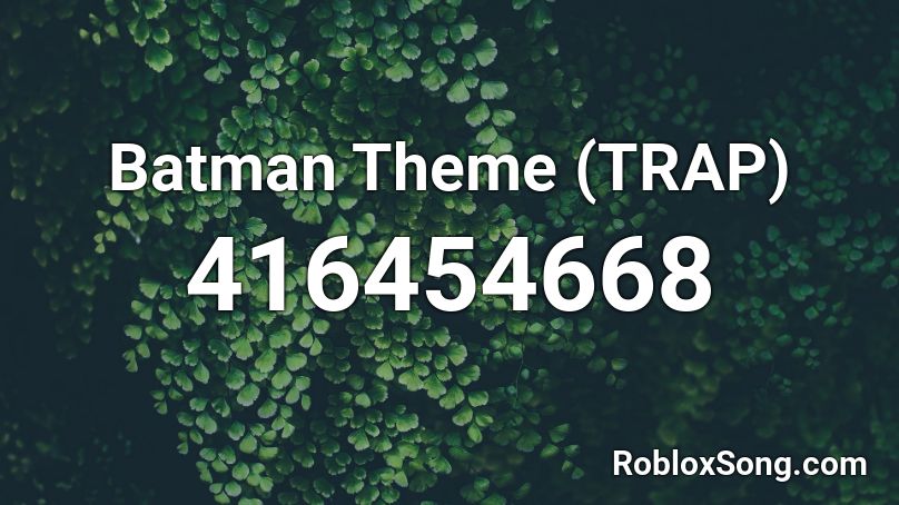 Batman Theme (TRAP) Roblox ID