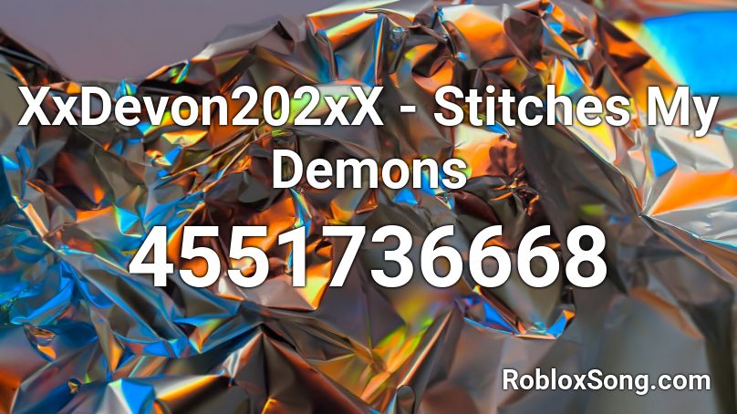 Xxdevon202xx Stitches My Demons Roblox Id Roblox Music Codes - my demons roblox song id