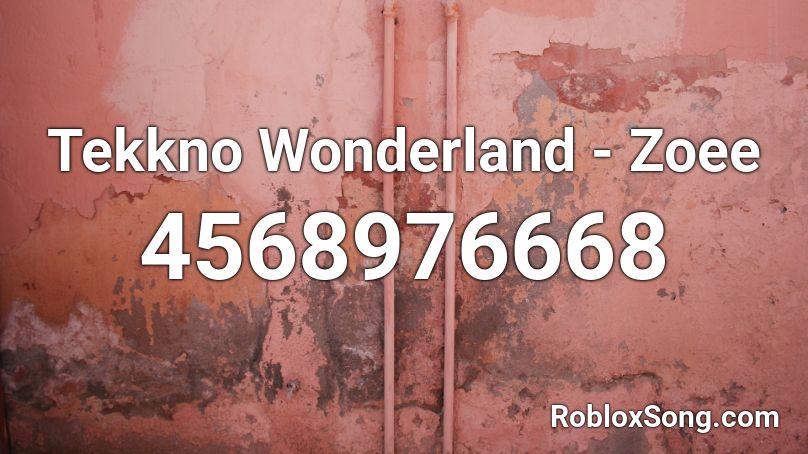 Tekkno Wonderland - Zoee Roblox ID