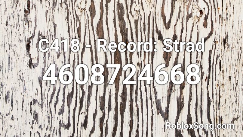 C418 - Record: Strad Roblox ID