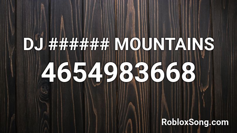 DJ ###### MOUNTAINS Roblox ID