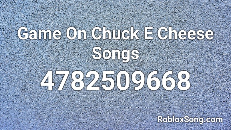 Game On Chuck E Cheese Songs Roblox Id Roblox Music Codes - chuck e cheese games roblox