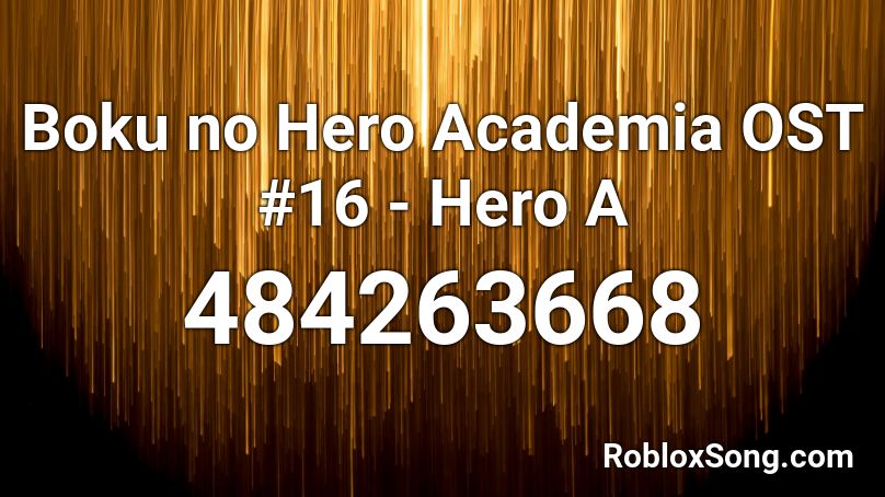 Boku no Hero Academia OST #16 - Hero A  Roblox ID