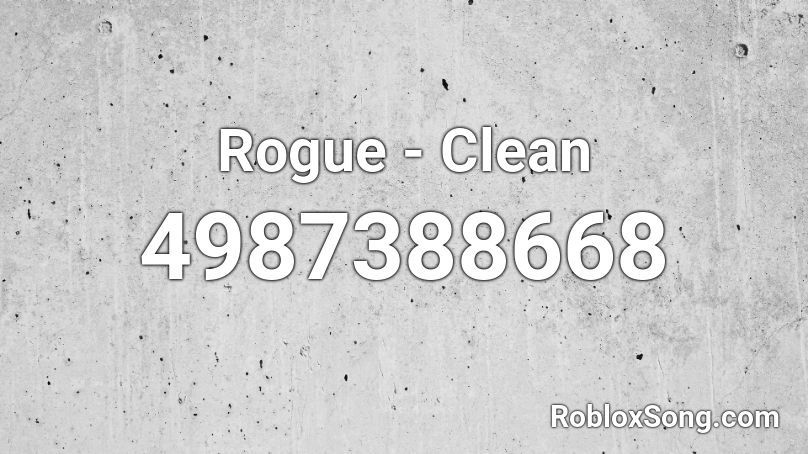 Rogue - Clean Roblox ID