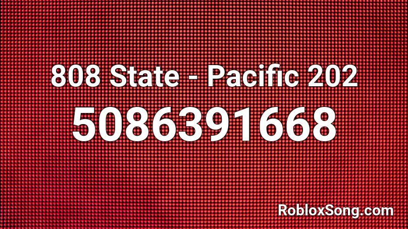 808 State - Pacific 202 Roblox ID