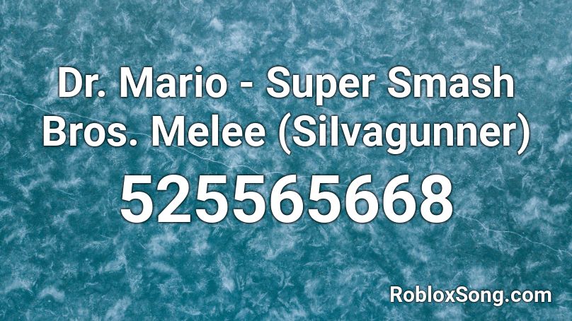 Dr Mario Super Smash Bros Melee Siivagunner Roblox Id Roblox Music Codes - do the mario roblox id