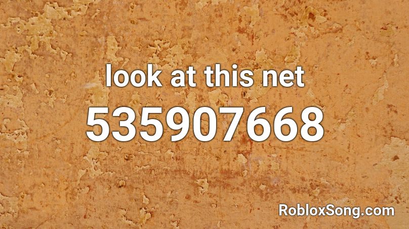 look at this net Roblox ID