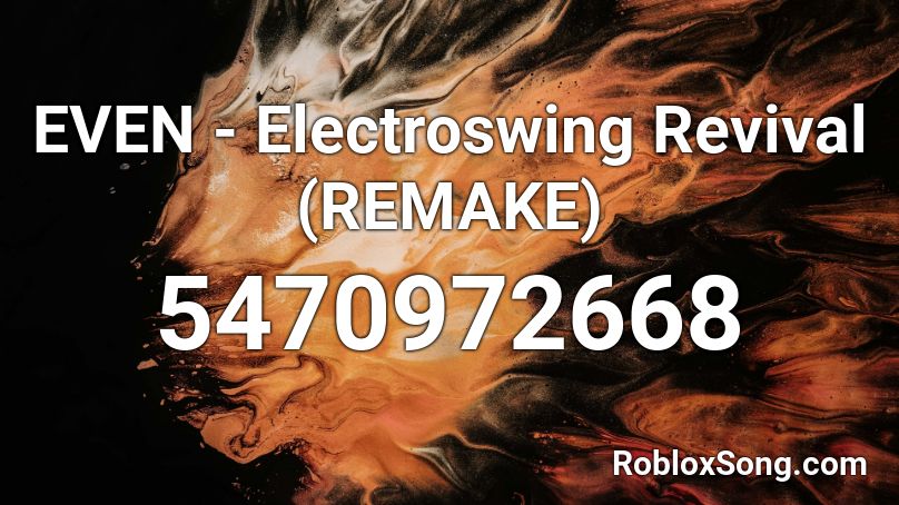 EVEN - Electroswing Revival (REMAKE) Roblox ID