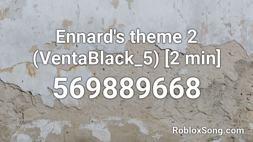 Ennard's theme 2 (VentaBlack_5) [2 min] Roblox ID