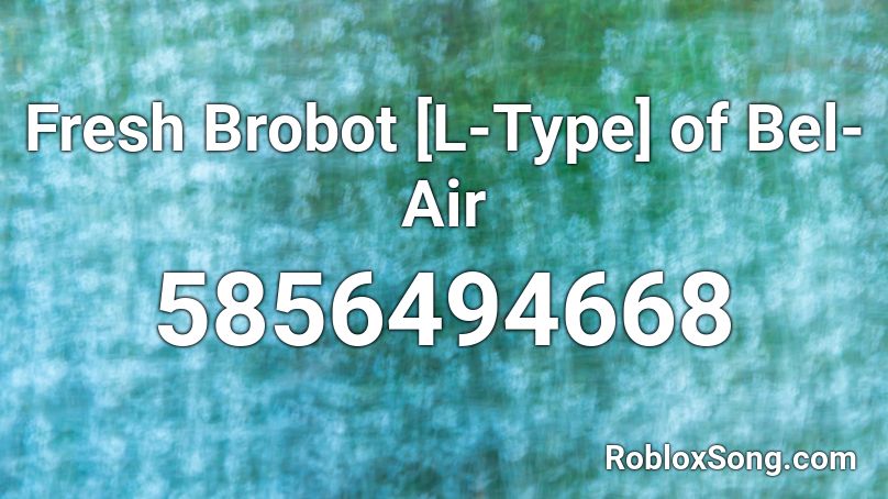 Fresh Brobot [L-Type] of Bel-Air Roblox ID