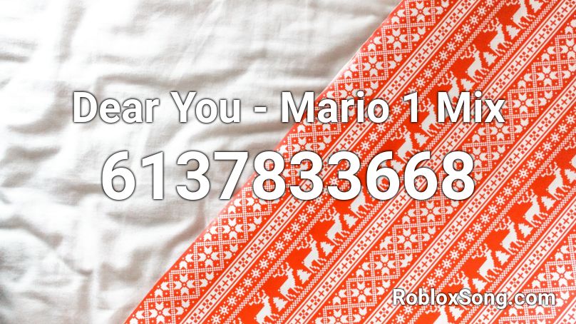 Dear You - Mario 1 Mix Roblox ID