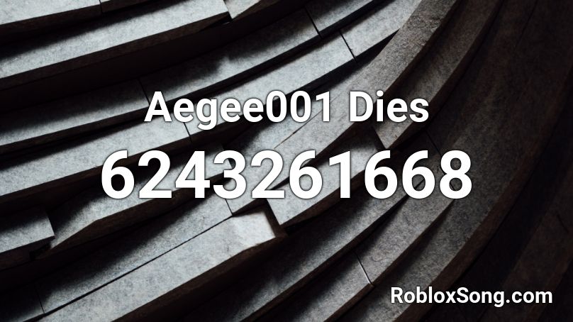 Aegee001 Dies Roblox ID