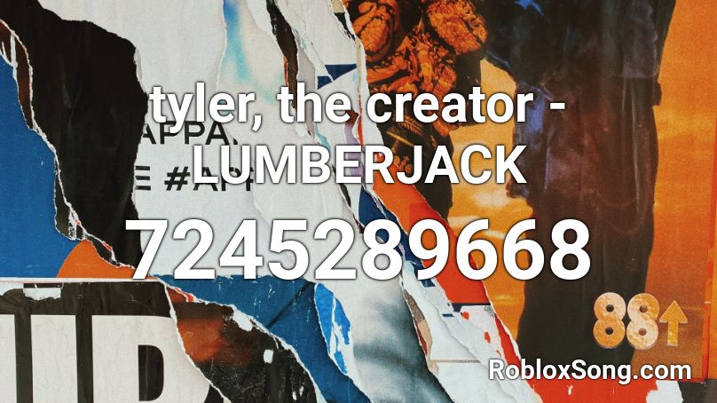 tyler, the creator - LUMBERJACK Roblox ID