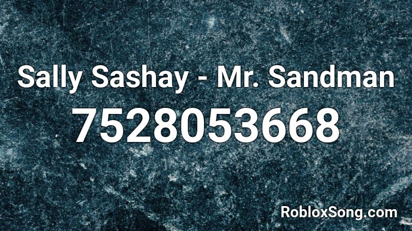 Sally Sashay - Mr. Sandman Roblox ID
