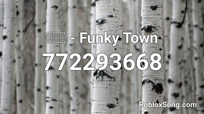 劉鳳屏 - Funky Town Roblox ID