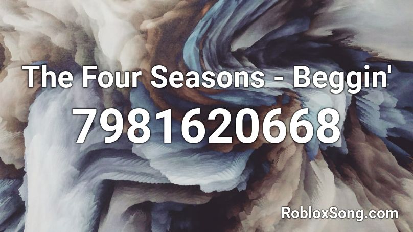 The Four Seasons - Beggin' Roblox ID