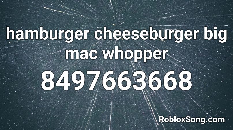 hamburger cheeseburger big mac whopper  Roblox ID