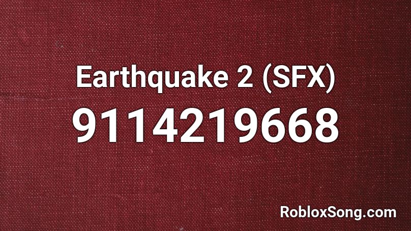 Earthquake 2 (SFX) Roblox ID