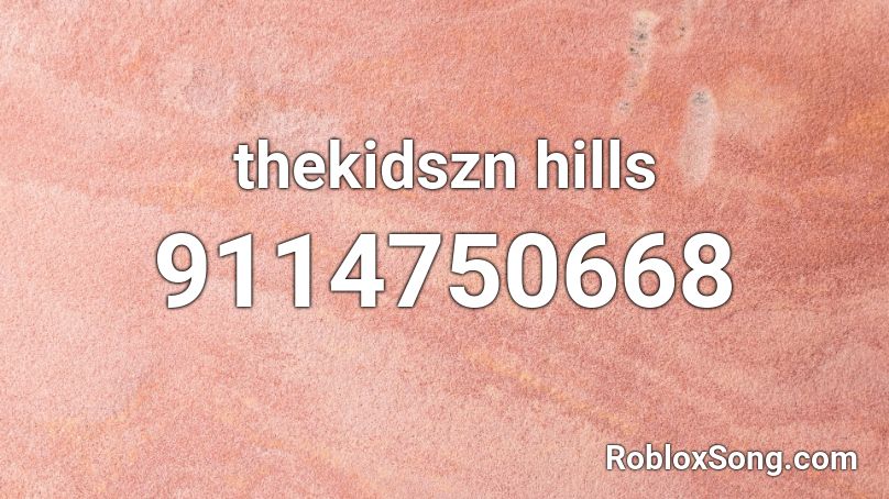 thekidszn hills Roblox ID