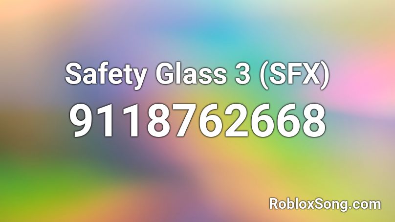 Safety Glass 3 (SFX) Roblox ID