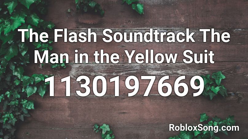 The Flash Soundtrack The Man in the Yellow Suit  Roblox ID