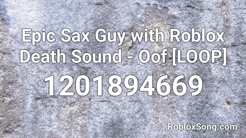 Epic Sax Guy with Roblox Death Sound - Oof [LOOP] Roblox ID