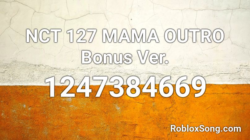 NCT 127 MAMA OUTRO Bonus Ver. Roblox ID