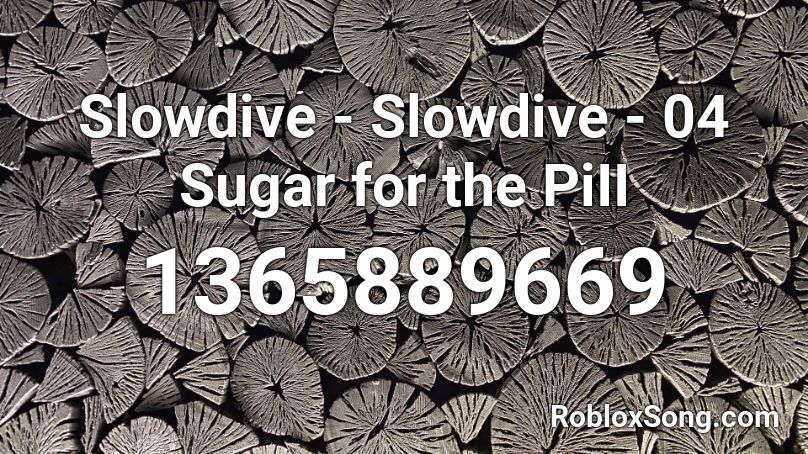 Slowdive - Slowdive - 04 Sugar for the PiII Roblox ID
