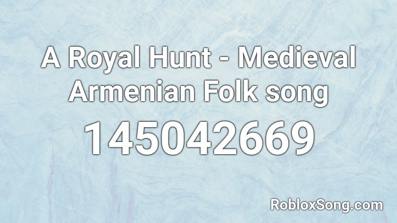 A Royal Hunt - Medieval Armenian Folk song Roblox ID