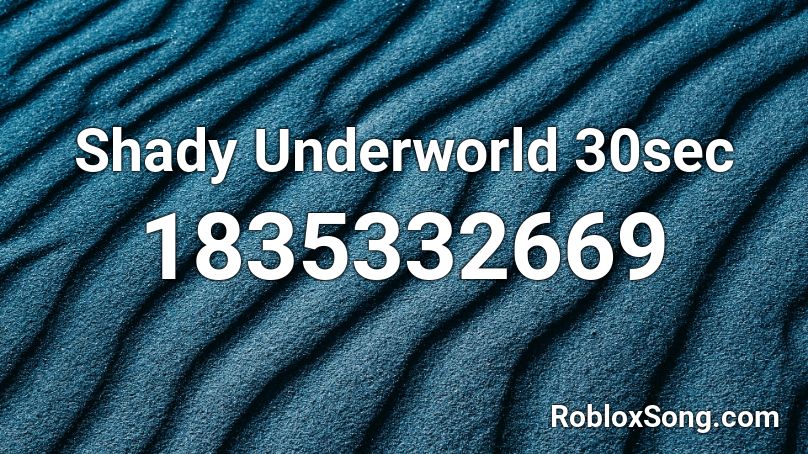 Shady Underworld 30sec Roblox ID