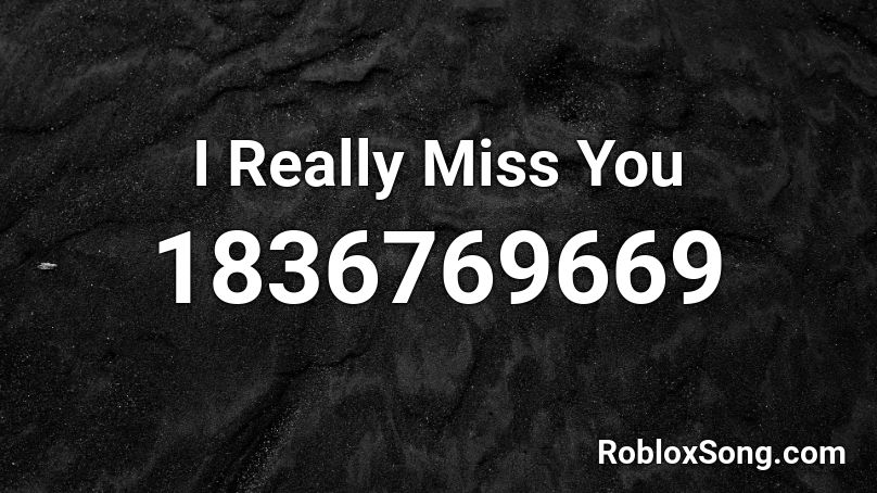 I Really Miss You Roblox Id Roblox Music Codes - miss ya roblox music code