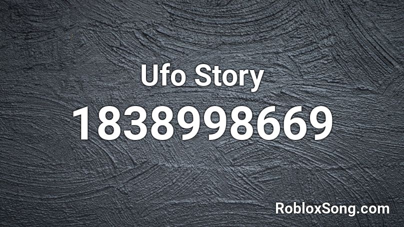 Ufo Story Roblox ID