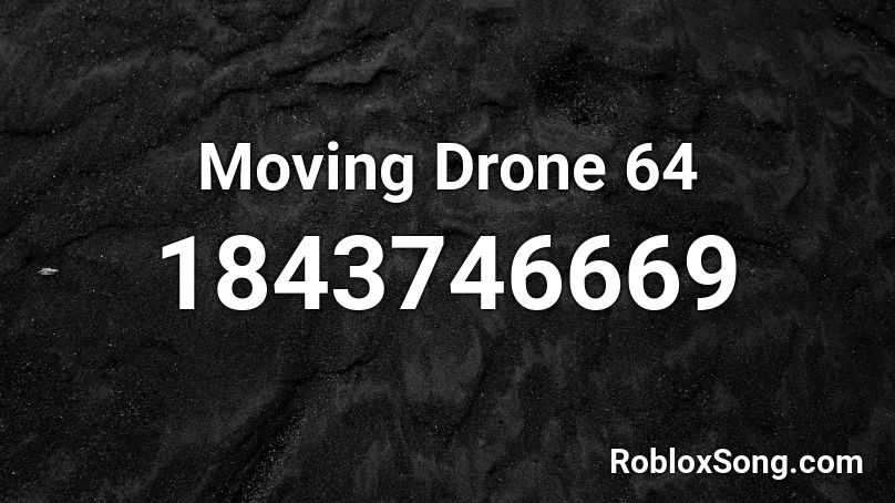 Moving Drone 64 Roblox ID