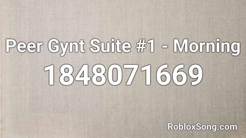 Peer Gynt Suite #1 - Morning Roblox ID