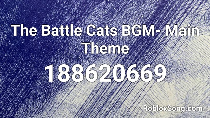 The Battle Cats BGM- Main Theme Roblox ID