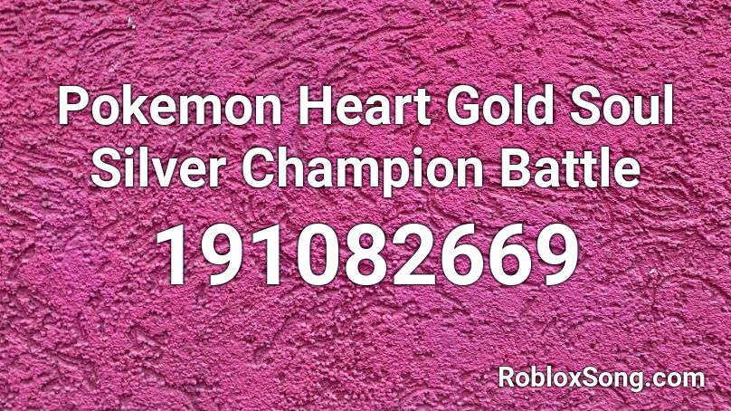 Pokemon Heart Gold Soul Silver Champion Battle Roblox ID