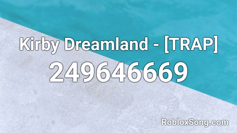 Kirby Dreamland - [TRAP] Roblox ID