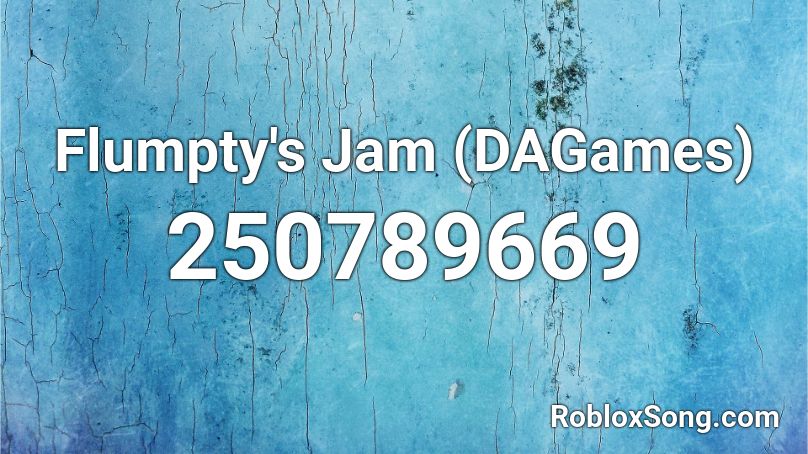 Flumpty's Jam (DAGames) Roblox ID